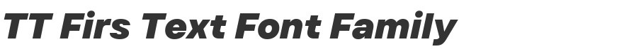 TT Firs Text Font Family