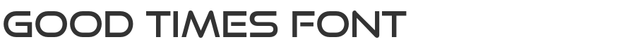 Good Times Font