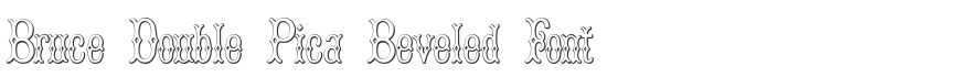 Bruce Double Pica Beveled Font
