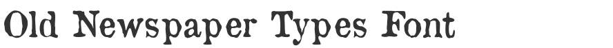 Old Newspaper Types Font