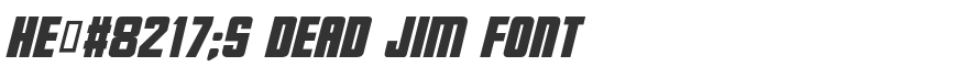 He’s Dead Jim Font
