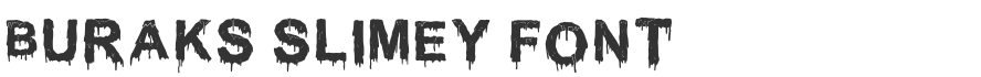 Buraks Slimey Font