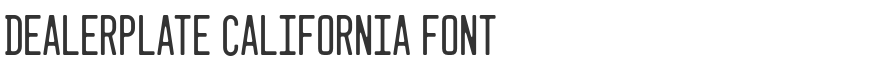 Dealerplate California Font