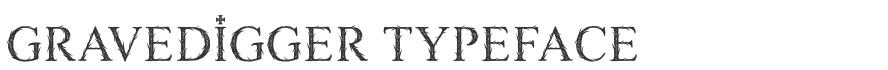 Gravedigger Typeface