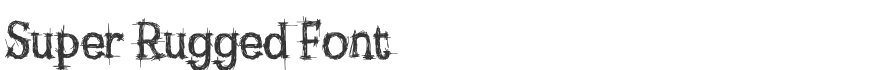 Super Rugged Font