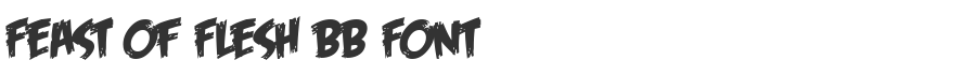 Feast of Flesh BB Font