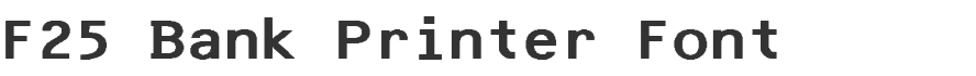 F25 Bank Printer Font