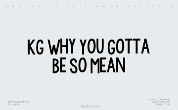 KG Why You Gotta Be So Mean Font