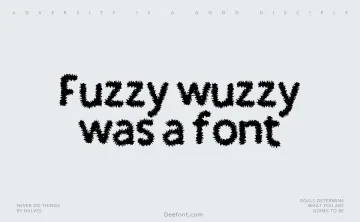 Fuzzy wuzzy was a font Font