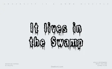 It lives in the Swamp Font