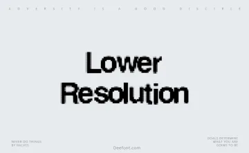 Lower Resolution Font