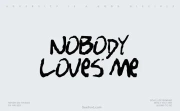 Nobody loves me Font